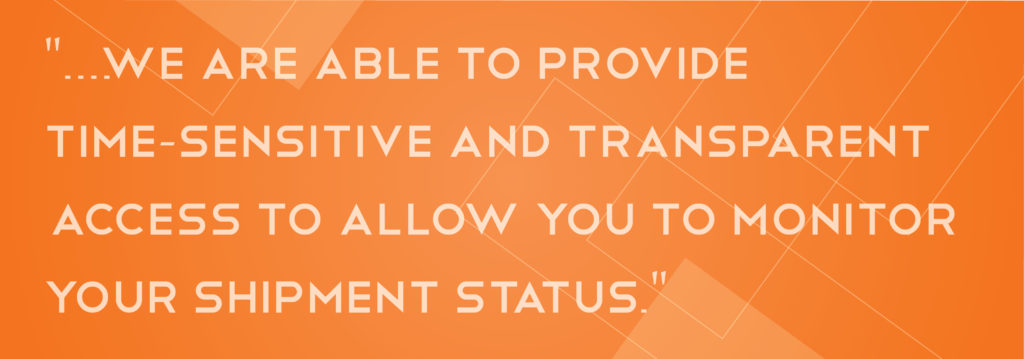 White text on an orange background reads, "...We are able to provide time-sensitive and transparent access to allow you to monitor your shipment status."