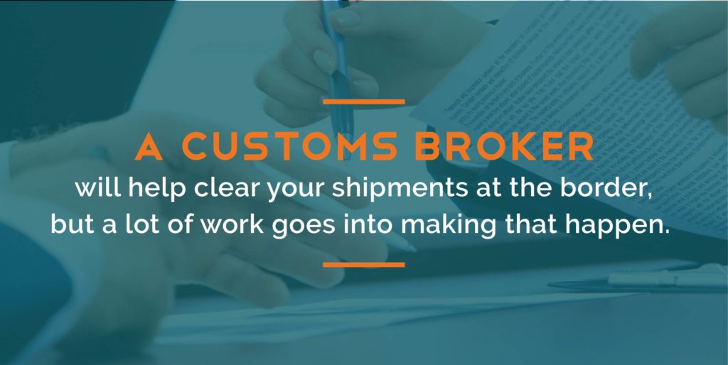 Two people work together. Over this reads the text, "Customs brokers will help clear your shipments at the border, but a lot of work goes into making that happen."